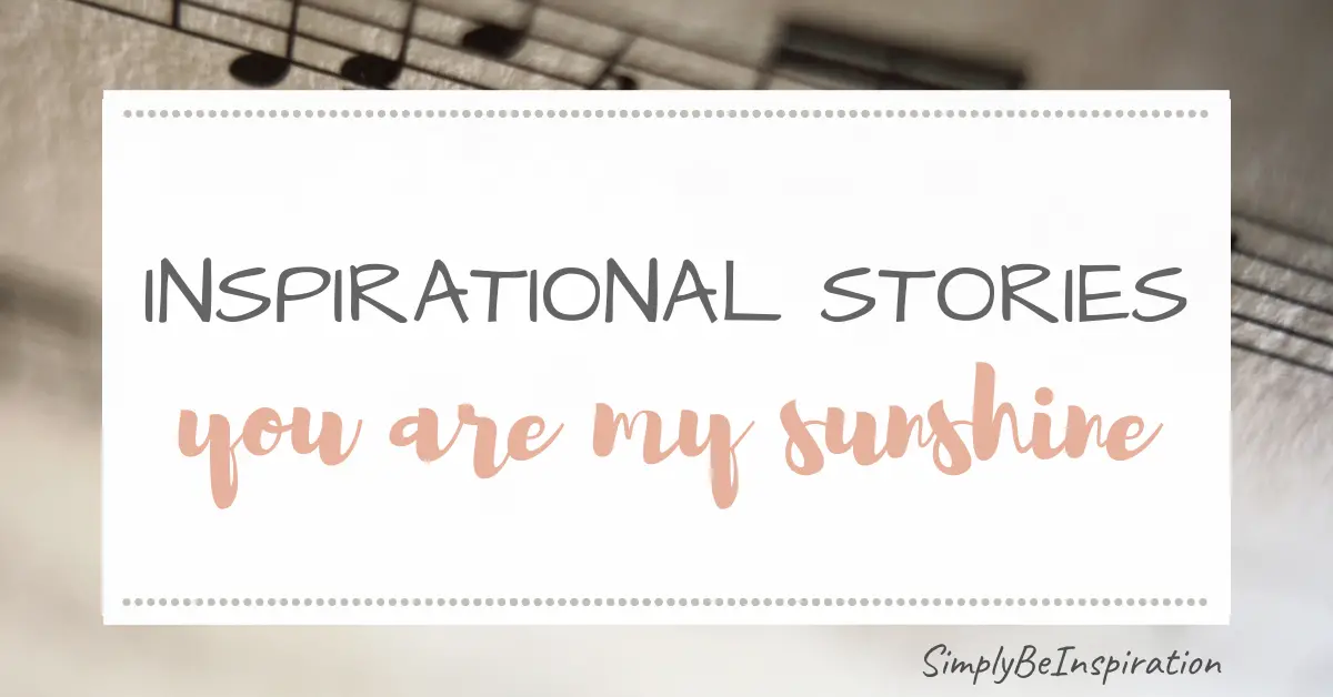 Inspirational Stories – You are My Sunshine