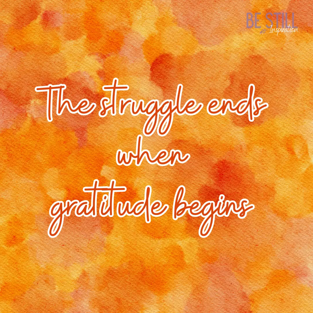 The Struggle Ends Gratitude Quote